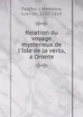 Relation du voyage mysterieux de l.Isle de la vertu, a Oronte - Palafox y Mendoza