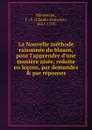 La Nouvelle methode raisonnee du blason, pour l.apprendre d.une maniere aisee, reduite en lecons, par demandes . par reponses - Claude-François Menestrier