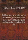 Bibliotheque ancienne et moderne, pour servir de suite aux Bibliotheques universelles et choisies - Jean le Clerc