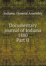 Documentary journal of Indiana 1880 - Indiana. General Assembly