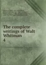 The complete writings of Walt Whitman - Whitman Walt