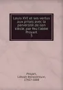 Louis XVI et ses vertus aux prises avec la perversite de son siecle, par feu l.abbe Proyart - Liévain Bonaventure Proyart