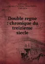 Double regne - Charles Victor Prévot Arlincourt