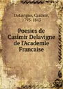 Poesies de Casimir Delavigne de l.Academie Francaise - Casimir Delavigne