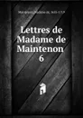 Lettres de Madame de Maintenon - Madame de Maintenon