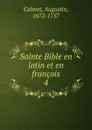 Sainte Bible en latin et en francois - Augustin Calmet