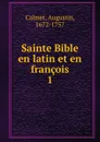 Sainte Bible en latin et en francois - Augustin Calmet
