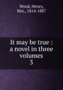 It may be true - Henry Wood