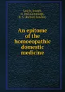 An epitome of the homoeopathic domestic medicine - Joseph Laurie