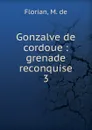 Gonzalve de cordoue - M. de Florian