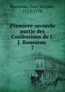Premiere-seconde partie des Confessions de J.J. Rousseau - Jean-Jacques Rousseau