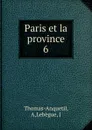 Paris et la province - A. Thomas-Anquetil