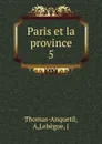 Paris et la province - A. Thomas-Anquetil