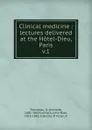 Clinical medicine - Armand Trousseau