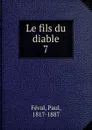 Le fils du diable - Féval Paul