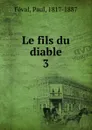Le fils du diable - Féval Paul