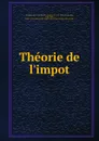 Theorie de l.impot - Victor de Riquetti Mirabeau