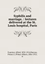 Syphilis and marriage. - Alfred Fournier