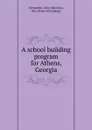 A school building program for Athens, Georgia - Alice Fernandez