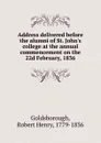 Address delivered before the alumni of St. John.s college at the annual commencement on the 22d February, 1836 - Robert Henry Goldsborough