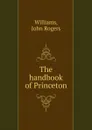 The handbook of Princeton - John Rogers Williams