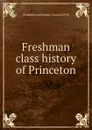 Freshman class history of Princeton - Princeton university. Class of