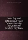 Iowa day and patriotism, Friday, October twenty-fifth, nineteen hundred eighteen - Iowa. Dept. of public instruction