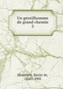 Un gentilhomme de grand chemin - Xavier de Montepin