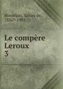 Le compere Leroux - Xavier de Montepin
