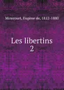 Les libertins - Eugène de Mirecourt