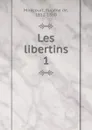 Les libertins - Eugène de Mirecourt