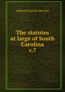 The statutes at large of South Carolina - David J. McCord