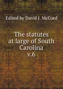 The statutes at large of South Carolina - David J. McCord