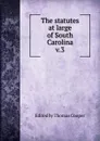 The statutes at large of South Carolina - Thomas Cooper