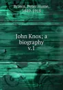 John Knox - Peter Hume Brown