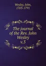 The journal of the Rev. John Wesley - John Wesley