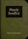 Plutot Souffrir - Delorme-Jules Simon