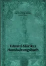 Eduard Morikes Haushaltungsbuch - Eduard Friedrich Mörike