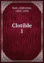 Clotilde - Karr Alphonse
