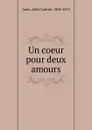 Un coeur pour deux amours - Jules Gabriel Janin
