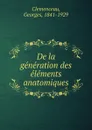 De la generation des elements anatomiques - Georges Clemenceau