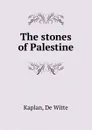 The stones of Palestine - de Witte Kaplan