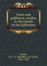 Grace and godliness - H.C. G. Moule