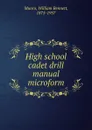 High school cadet drill manual microform - Munro William Bennett