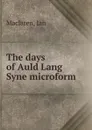 The days of Auld Lang Syne microform - Maclaren Ian