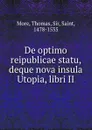 De optimo reipublicae statu, deque nova insula Utopia, libri II. - Thomas More