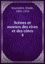 Scenes et moeurs des rives et des cotes - Emile Souvestre