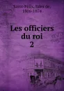 Les officiers du roi - Jules de Saint-Félix