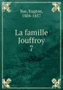 La famille Jouffroy - Eugène Sue