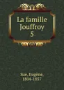 La famille Jouffroy - Eugène Sue